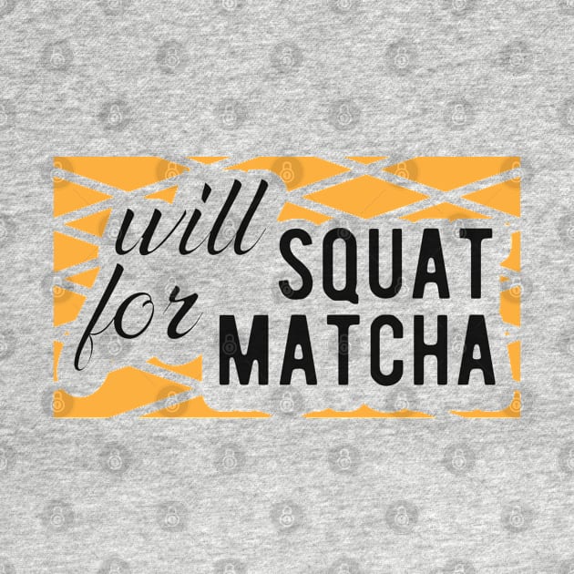 Match - Will squat for matcha by KC Happy Shop